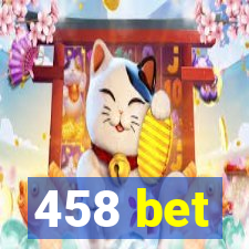 458 bet